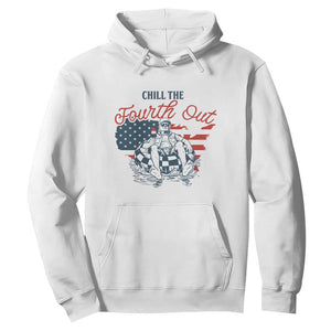 Chill The Fourth Out Hoodie Funny FDT 4th of July