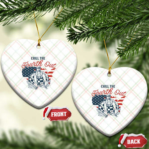 Chill The Fourth Out Ceramic Ornament Funny FDT 4th of July TS14 Print Your Wear
