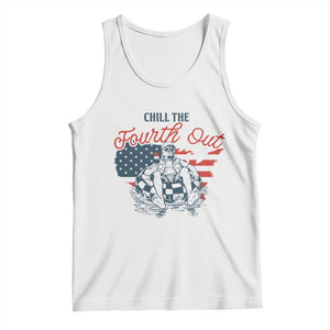 Chill The Fourth Out Tank Top Funny FDT 4th of July