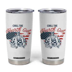 Chill The Fourth Out Tumbler Cup Funny FDT 4th of July