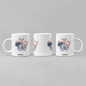 Chill The Fourth Out Coffee Mug Funny FDT 4th of July