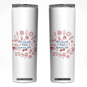 The Summer USA Turned 250 Skinny Tumbler 250 Years America Anniversary 4th of July TS14 White Print Your Wear
