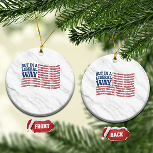 USA But In A Liberal Way 4th of July Ceramic Ornament Feminist Women's Rights Freedom