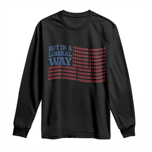 USA But In A Liberal Way 4th of July Long Sleeve Shirt Feminist Women's Rights Freedom