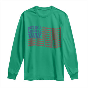 USA But In A Liberal Way 4th of July Long Sleeve Shirt Feminist Women's Rights Freedom