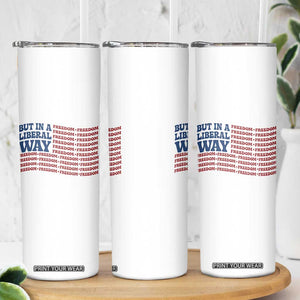 USA But In A Liberal Way 4th of July Skinny Tumbler Feminist Women's Rights Freedom
