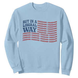 USA But In A Liberal Way 4th of July Sweatshirt Feminist Women's Rights Freedom