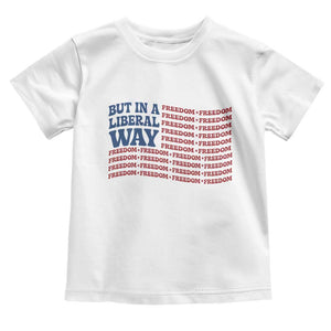 USA But In A Liberal Way 4th of July Toddler T Shirt Feminist Women's Rights Freedom