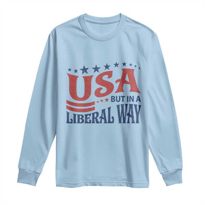 USA But In A Liberal Way 4th of July Long Sleeve Shirt Feminist Women's Rights