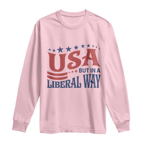 USA But In A Liberal Way 4th of July Long Sleeve Shirt Feminist Women's Rights