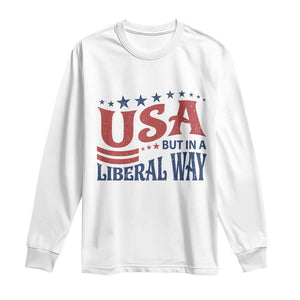 USA But In A Liberal Way 4th of July Long Sleeve Shirt Feminist Women's Rights