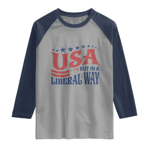 USA But In A Liberal Way 4th of July Raglan Shirt Feminist Women's Rights