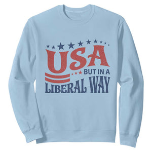 USA But In A Liberal Way 4th of July Sweatshirt Feminist Women's Rights