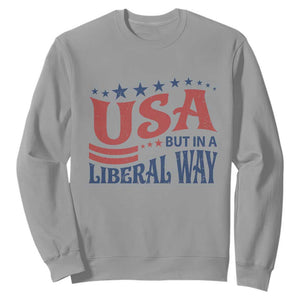 USA But In A Liberal Way 4th of July Sweatshirt Feminist Women's Rights