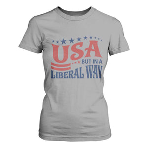 USA But In A Liberal Way 4th of July T Shirt For Women Feminist Women's Rights