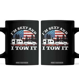 Funny Camping RV Camper Truck Coffee Mug I Am Sexy And I Tow It TS14 Black Print Your Wear