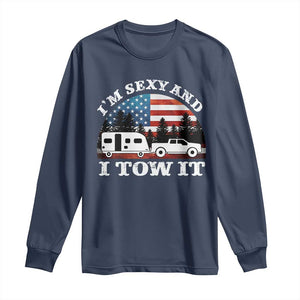 Funny Camping RV Camper Truck Long Sleeve Shirt I Am Sexy And I Tow It TS14 Navy Print Your Wear