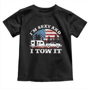 Funny Camping RV Camper Truck Toddler T Shirt I Am Sexy And I Tow It TS14 Black Print Your Wear