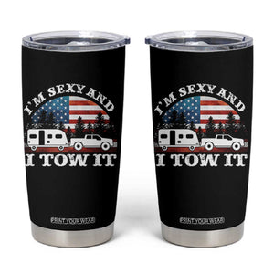 Funny Camping RV Camper Truck Tumbler Cup I Am Sexy And I Tow It TS14 Black Print Your Wear