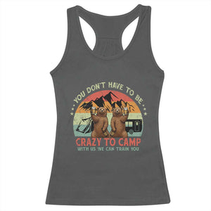 Funny Camping Racerback Tank Top You Do Not Have To Be Crazy To Camp With Us TS14 Dark Heather Print Your Wear