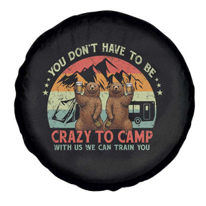 Funny Camping Spare Tire Cover You Do Not Have To Be Crazy To Camp With Us TS14 Print Your Wear