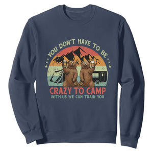 Funny Camping Sweatshirt You Do Not Have To Be Crazy To Camp With Us TS14 Navy Print Your Wear