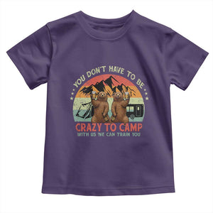 Funny Camping Toddler T Shirt You Do Not Have To Be Crazy To Camp With Us TS14 Purple Print Your Wear