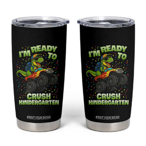 Back To School Boy Dinosaur Tumbler Cup I Am Ready To Crush Kindergarten TS14 Black Print Your Wear