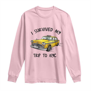 I Survived My Trip to NYC Long Sleeve Shirt Funny New York City Yellow Taxi Meme Gift