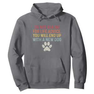 Do Not Ask Me For Life Advice Hoodie Funny Quote Dog Lover Gift TS14 Charcoal Print Your Wear