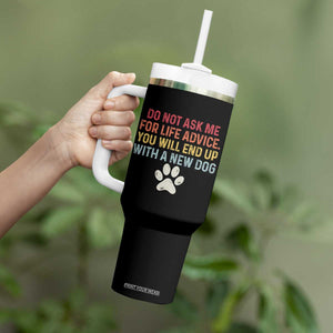 Do Not Ask Me For Life Advice Tumbler With Handle Funny Quote Dog Lover Gift TS14 Print Your Wear