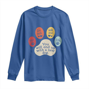 Do Not Ask Me For Life Advice Long Sleeve Shirt Funny Sarcastic Dog Lover Gift