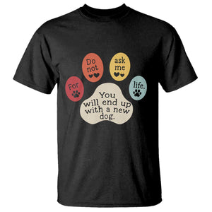 Do Not Ask Me For Life Advice T Shirt Funny Sarcastic Dog Lover Gift