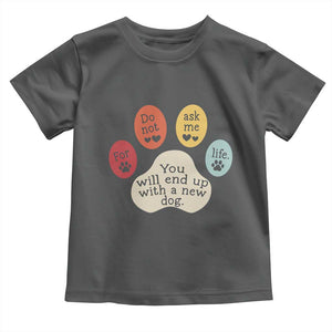 Do Not Ask Me For Life Advice Toddler T Shirt Funny Sarcastic Dog Lover Gift