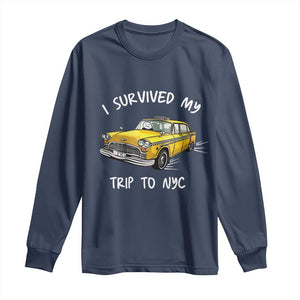 I Survived My Trip to NYC Long Sleeve Shirt Funny New York City Yellow Taxi Meme