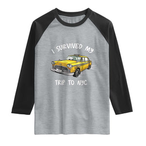 I Survived My Trip to NYC Raglan Shirt Funny New York City Yellow Taxi Meme