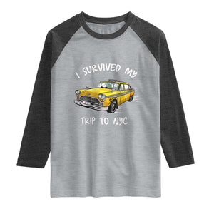 I Survived My Trip to NYC Raglan Shirt Funny New York City Yellow Taxi Meme