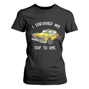 I Survived My Trip to NYC T Shirt For Women Funny New York City Yellow Taxi Meme