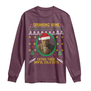 Ed Gein Christmas Long Sleeve Shirt Drinking Wine Eating These Sinful Cold Cuts TS14 Maroon Print Your Wear