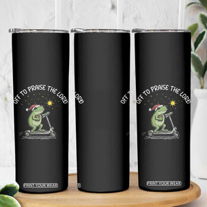 Funny Frog Christian Skinny Tumbler Off To Praise The Lord TS14 Print Your Wear