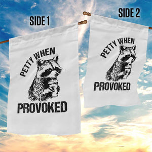 Petty When Provoked Garden Flag Funny Raccoon Meme TS14 Print Your Wear