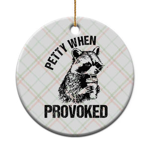 Petty When Provoked Ceramic Ornament Funny Raccoon Meme TS14 1pc Christmas Plaid Print Your Wear