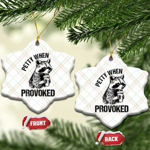 Petty When Provoked Ceramic Ornament Funny Raccoon Meme TS14 Print Your Wear