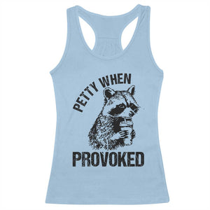 Petty When Provoked Racerback Tank Top Funny Raccoon Meme TS14 Light Blue Print Your Wear