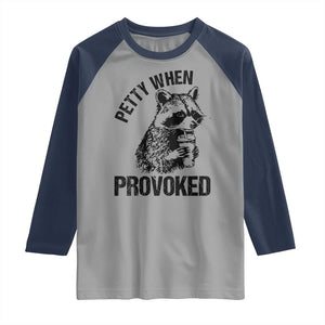 Petty When Provoked Raglan Shirt Funny Raccoon Meme TS14 Sport Gray Navy Print Your Wear