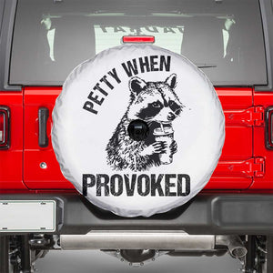 Petty When Provoked Spare Tire Cover Funny Raccoon Meme TS14 White Print Your Wear