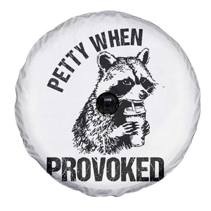 Petty When Provoked Spare Tire Cover Funny Raccoon Meme TS14 Print Your Wear