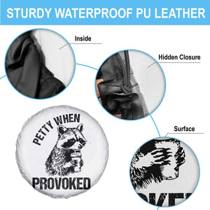 Petty When Provoked Spare Tire Cover Funny Raccoon Meme TS14 Print Your Wear