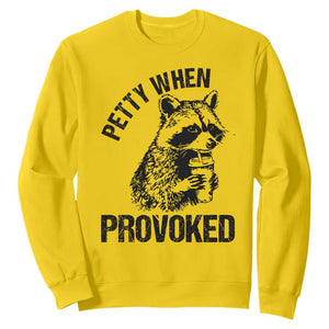 Petty When Provoked Sweatshirt Funny Raccoon Meme TS14 Daisy Print Your Wear