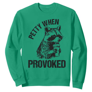 Petty When Provoked Sweatshirt Funny Raccoon Meme TS14 Irish Green Print Your Wear